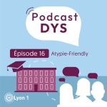 #16 : TSA, TDAH, DYS : Atypie-Friendly – Rencontre étudiante, Héloïse Coupat et Laetitia Bignon - Université Lyon 1