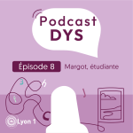 #8 : Dyslexie, dyscalculie, TDAH – Trouver sa voie avec son handicap : Margot