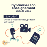 #1 Choisir le support : vidéo, podcast, polycopié ?